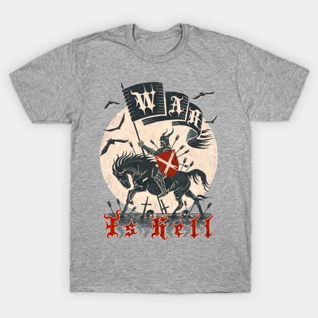 War is hell T-Shirt by ArtForge